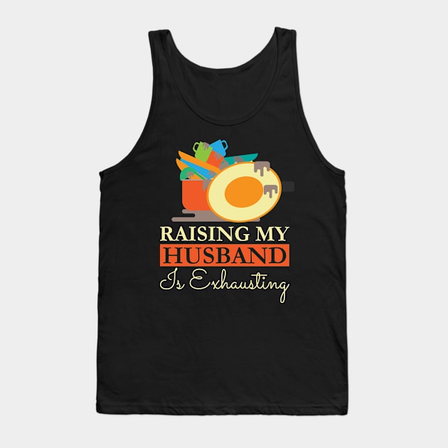 Raising My Husband Is Exhausting Tank Top by HawaiPlus